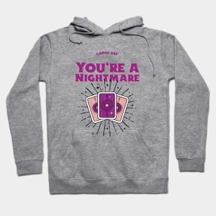 Cards Say you are a nightmare Hoodie